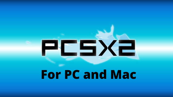 PCSX2 for PC and Mac
